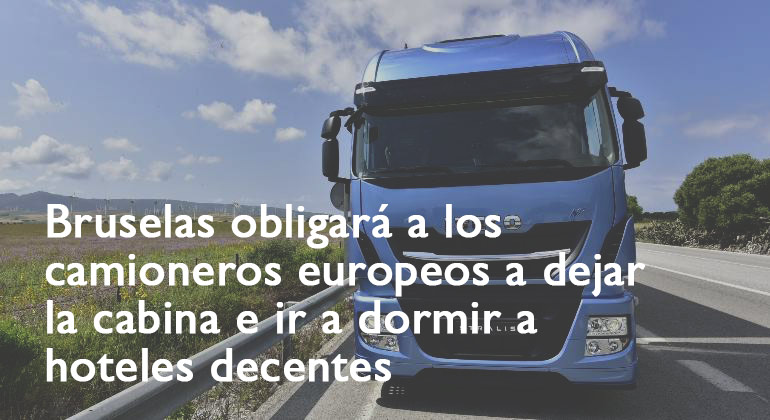 Bruselas obligará los camioneros - Normativa europea para los camioneros